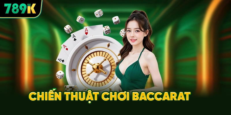 Chiến thuật chơi baccarat 789k