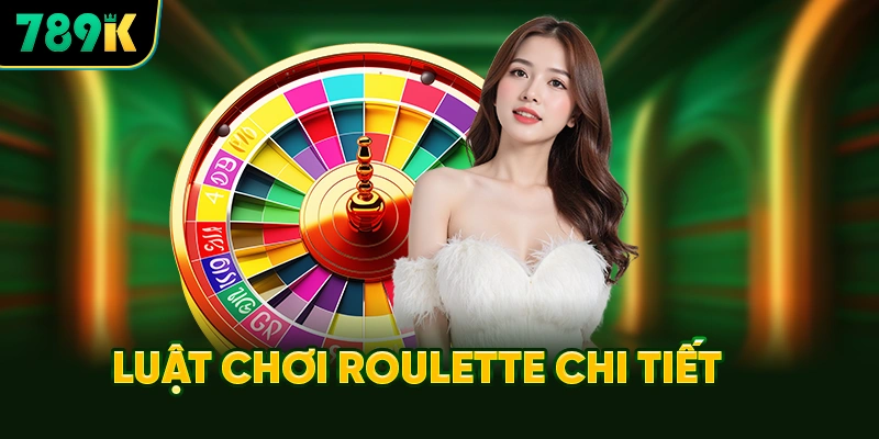 Luật Chơi Roulette 789K Chi Tiết