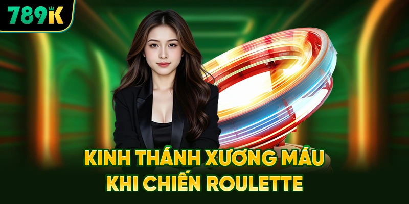 Kinh Thánh Xương Máu Khi Chiến Roulette 789K