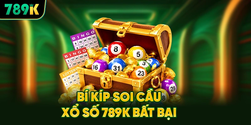 Bí Kíp Soi Cầu Xổ Số 789K Bất Bại