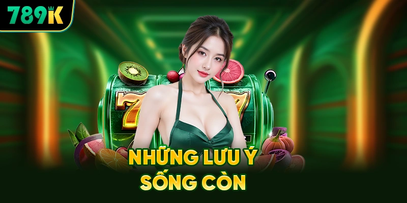 Những Lưu Ý Sống Còn