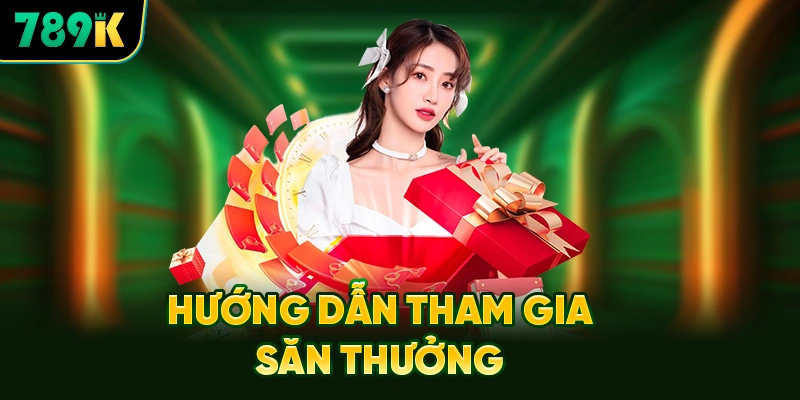 Hướng Dẫn Tham Gia Săn Thưởng