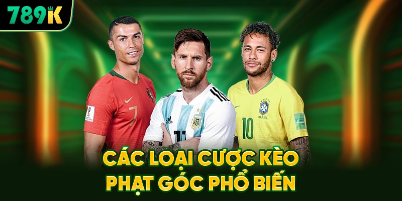 Các Loại Cược Kèo Phạt Góc Phổ Biến Nhất