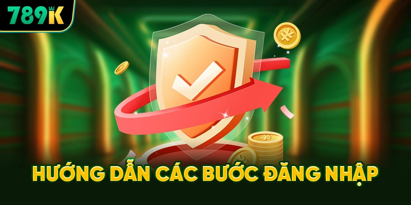 Hướng Dẫn Chi Tiết Các Bước Đăng Nhập 789K