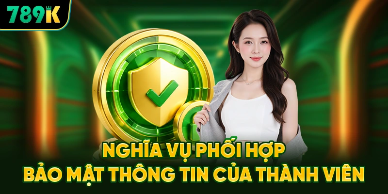 Nghĩa vụ phối hợp bảo mật thông tin của thành viên