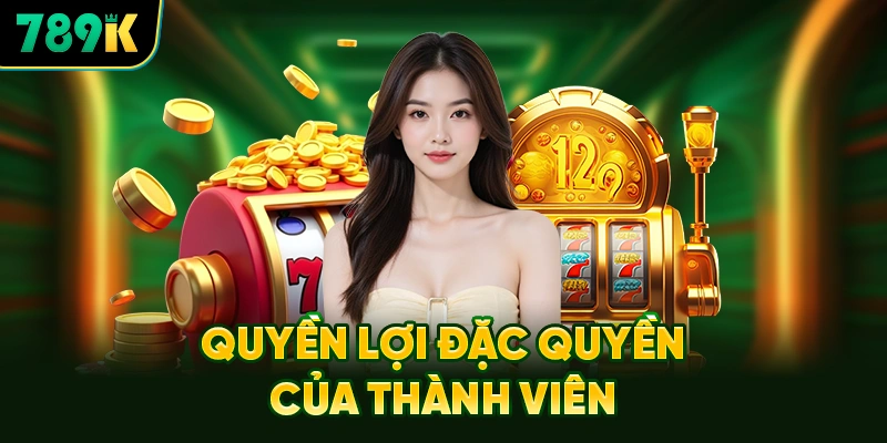 Quyền Lợi Đặc Quyền Của Thành Viên