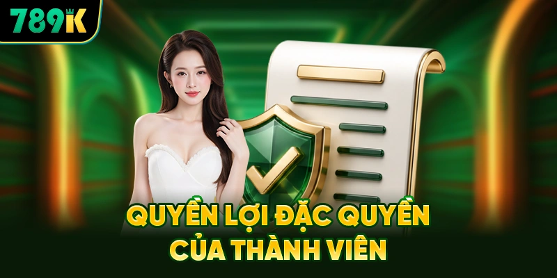 Quyền Lợi Đặc Quyền Của Thành Viên